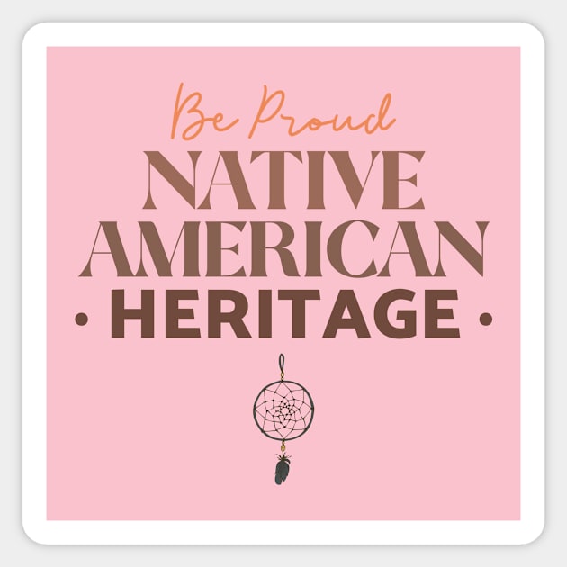 Be Proud Native American Sticker by Tip Top Tee's